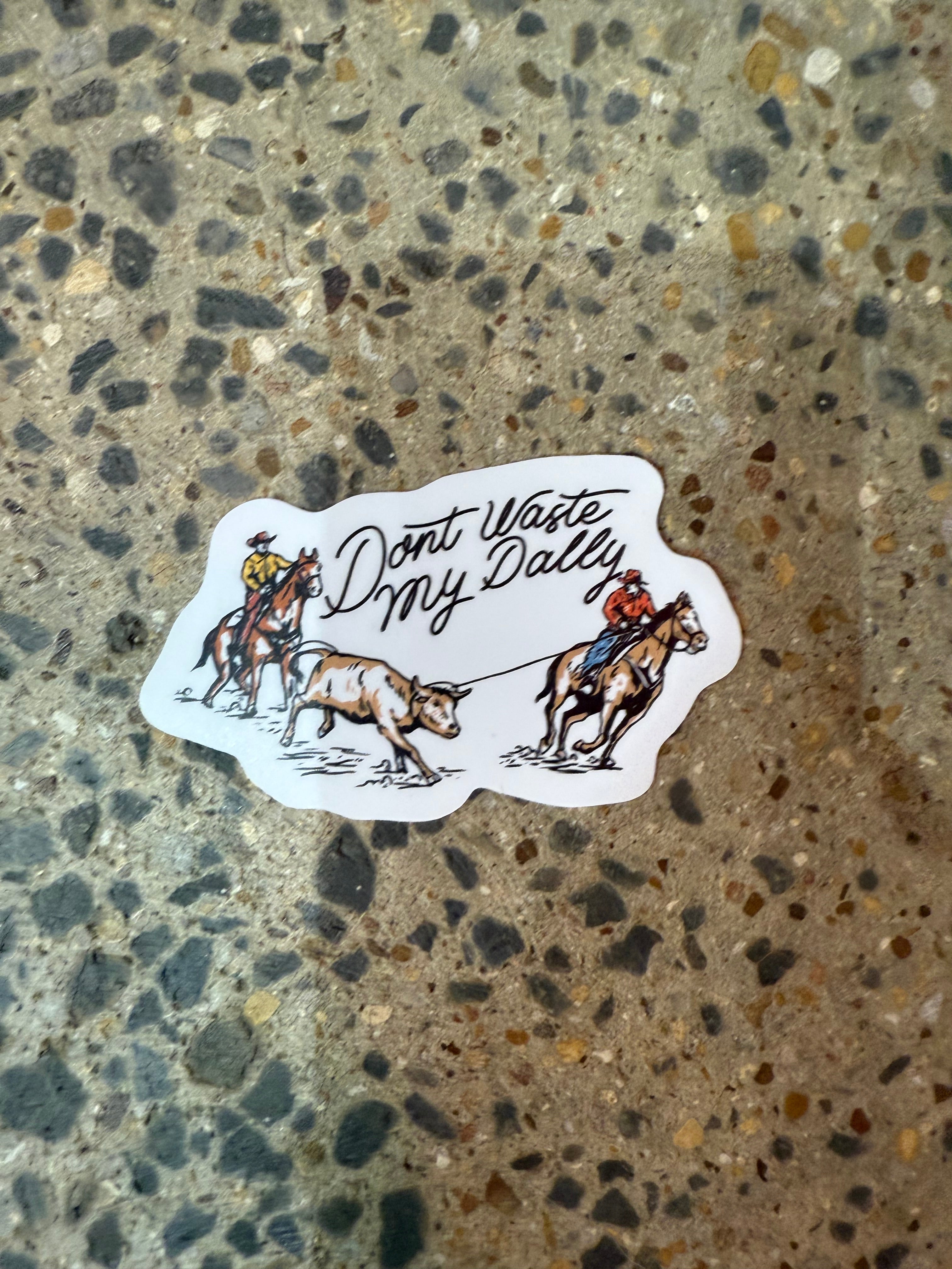 Don't Waste My Dally - Sticker (3pcs)